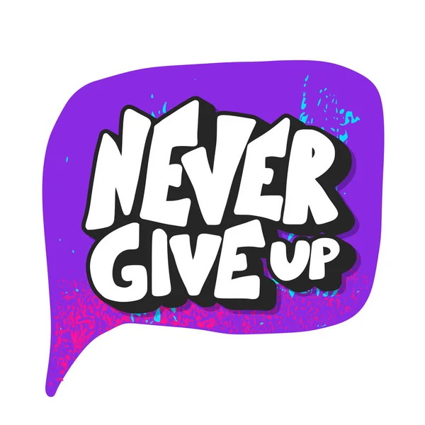 Never give up phrase with speech bubble isolated. — Stock Vector