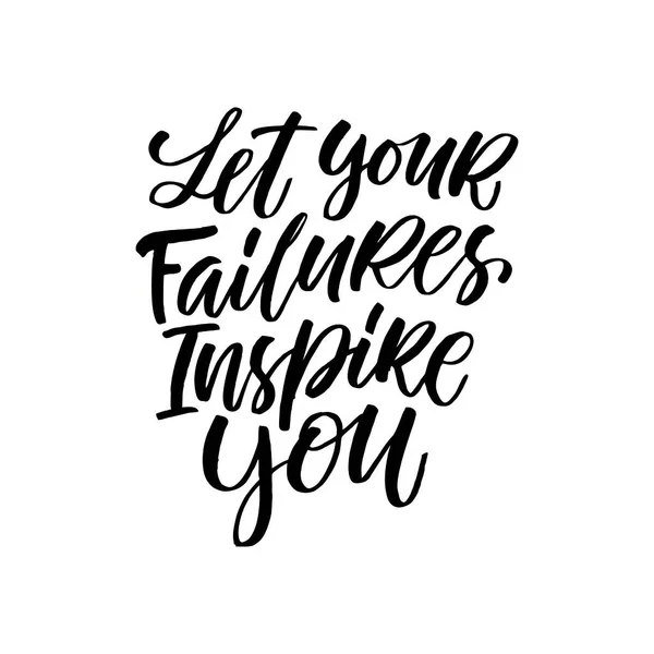 Let Your Failures Inspire You Quote Hand Drawn Vector Lettering — Stock Vector