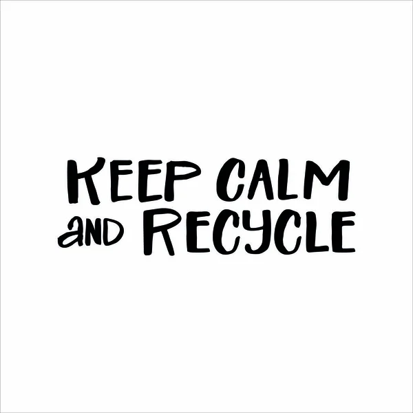 Betű Szlogenje Kézzi Calm Recycle Motivatív Idézet Környezetbarát Életmód Választásához — Stock Vector