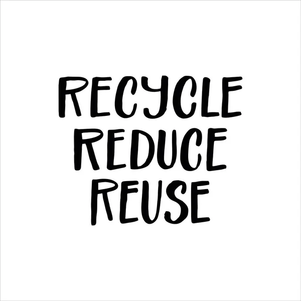 Слоган Письма Recycle Reduce Reuse Мотивационная Цитата Выбора Экологически Чистого — стоковый вектор