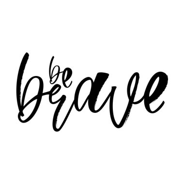 Cesur ol - motivasyon el yazısı işareti. Çıkartma, rozet, tebrik kartı, poster, kıyafet, defter, günlük için tasarım baskısı. Dokuya sahip vektör illüstrasyonu.  