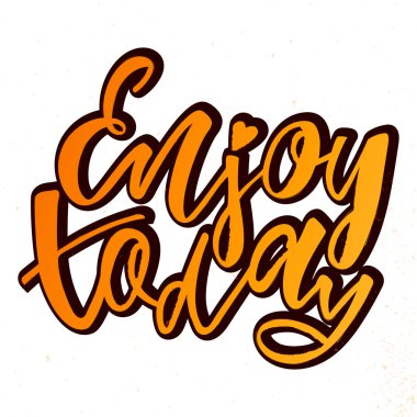 Bugünün tadını çıkar. El yazısıyla. Çıkartma, rozet, tebrik kartı, günlük, eskiz defteri, defter, afiş, poster, kıyafet için tasarım baskısı. Vektör illüstrasyonu.  