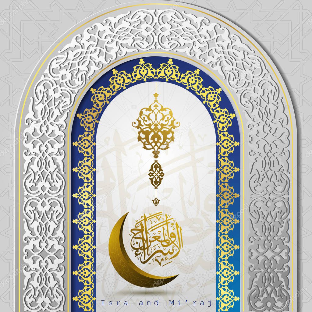 Isra and mi'raj islamic arabic calligraphy mean; two parts of Prophet Muhammad's Night Journey -greeting line pattern and lanterns with gold moon for greeting card, banner and background vector