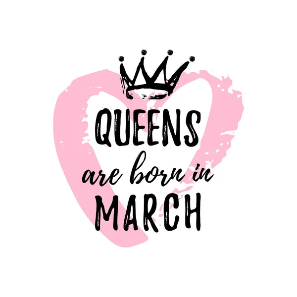 Popular phrase Queens are born in March with freehand crown and Heart. Template design for t-shirt, greeting card, congratulation message, postcard, printing production. — Stock Vector
