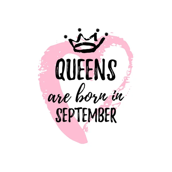 Popular phrase Queens are born in September with freehand crown and Heart. Template design for t-shirt, greeting card, congratulation message, postcard, printing production. — Stock Vector