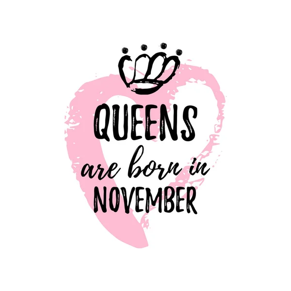 Popular phrase Queens are born in November with freehand crown and Heart. Template design for t-shirt, greeting card, congratulation message, postcard, printing production. — Stock Vector