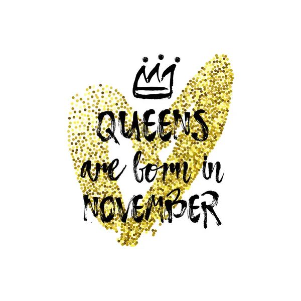 Popular phrase Queens are born in November with freehand crown and Heart. Template design for t-shirt, greeting card, congratulation message, postcard, printing production. — Stock Vector