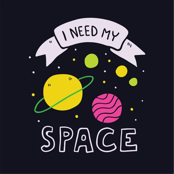 Ik heb mijn ruimte slogan en planeten illustratie — Stockvector