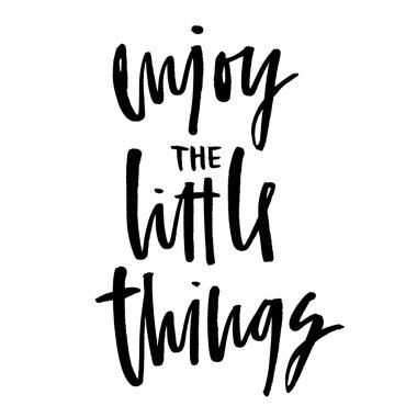 Küçük şeylerin tadını çıkarın. El yazısı metin. Modern hat. İlham alıntı olduğunu. Beyaz izole