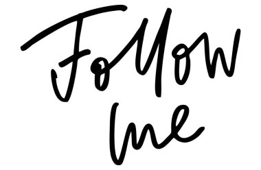 Takip et beni. El yazısı metin. Modern hat. İlham alıntı olduğunu. Beyaz izole