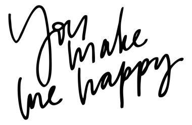 Beni mutlu ediyorsun. El yazısı metin. Modern hat. İlham alıntı olduğunu. Beyaz izole