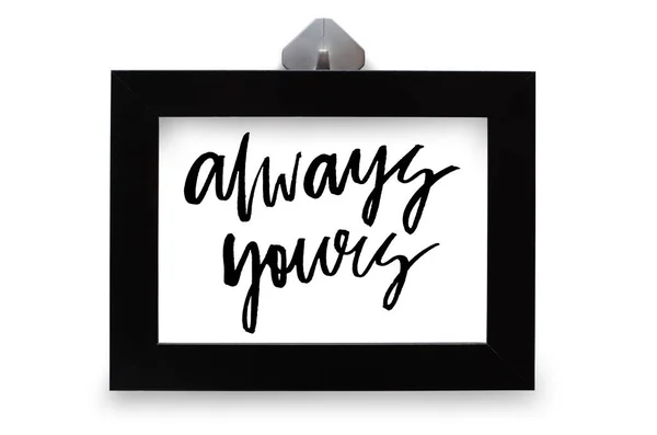 Always Yours Handwritten Text Modern Calligraphy Inspirational Quote Black Photo — Stock Photo, Image