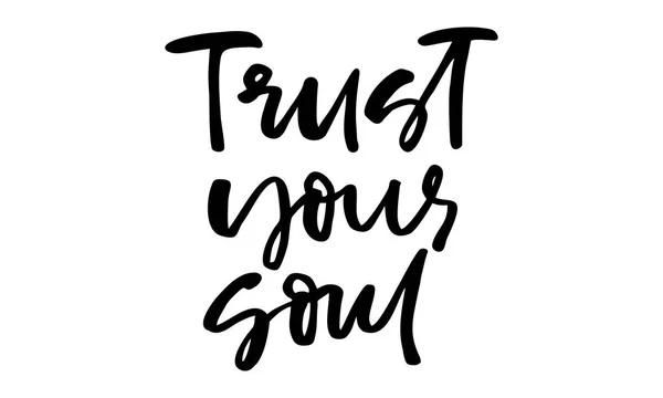 Vertrauen Sie Ihrer Seele Handschriftlicher Text Moderne Kalligraphie Inspirierendes Zitat — Stockfoto