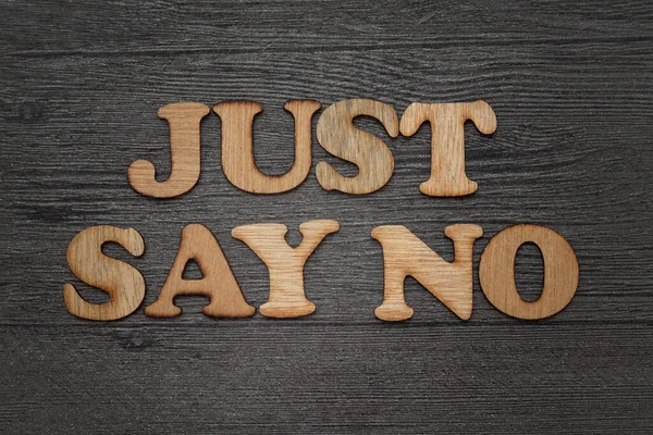 Just say NO words text, wooden alphabet lettering with grunge effect