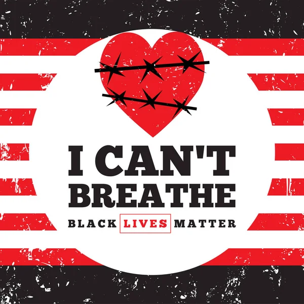 我不能呼吸了黑人的生命很重要在美国抗议对黑人的歧视 红心被铁丝网包裹着 反对社会问题 非正义和种族主义的标语 — 图库矢量图片