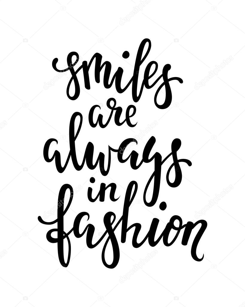 Handdrawn lettering of a phrase Smile are always in fashion. Inspirational and Motivational Quotes. Hand Brush Lettering And Typography Design Art Your Designs T-shirts, Posters, Invitations, Cards
