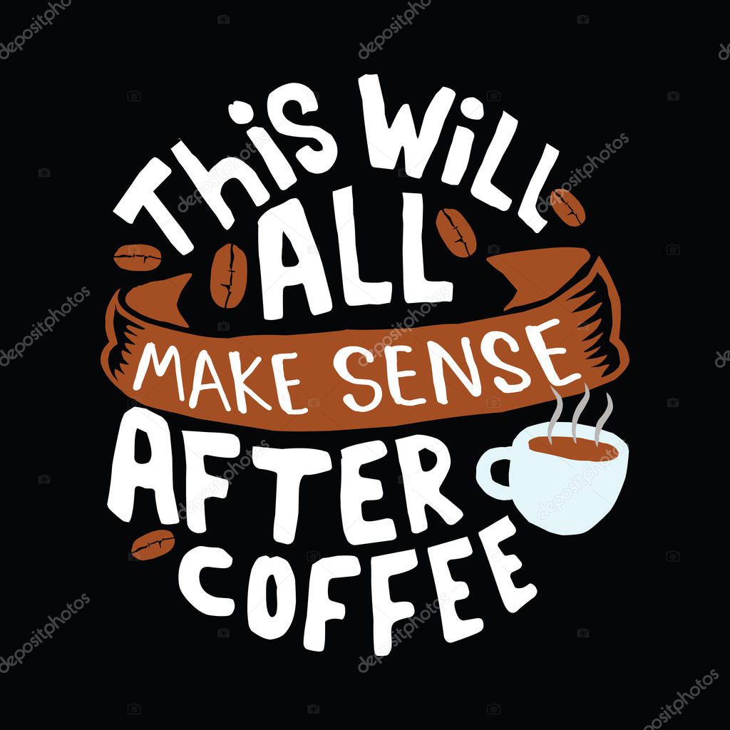 After Coffee, Best for print Design like Clothing, T-shirt, and other
