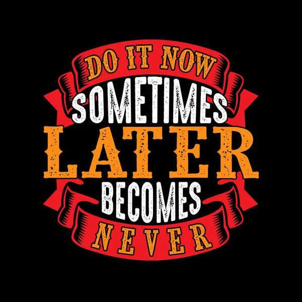 Now Sometimes Later Becomes Never — Stock Vector