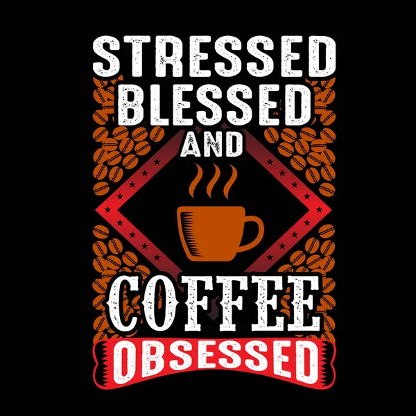 Stressed Blessed Coffee Obsessed — Stock Vector
