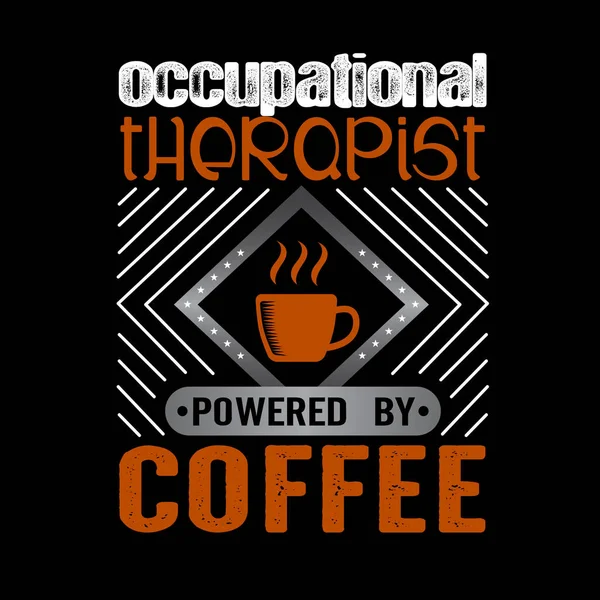 Occupational Therapist Coffee Quote Saying — Stock Vector