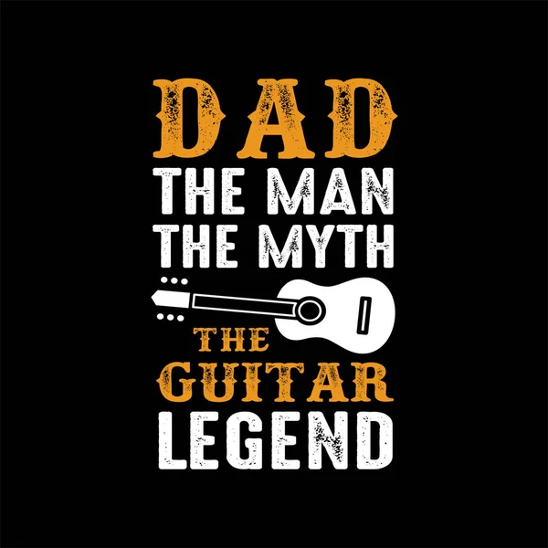 Nabídka Kytara Rčení Otec Ten Mýtus Guitar Legend — Stockový vektor