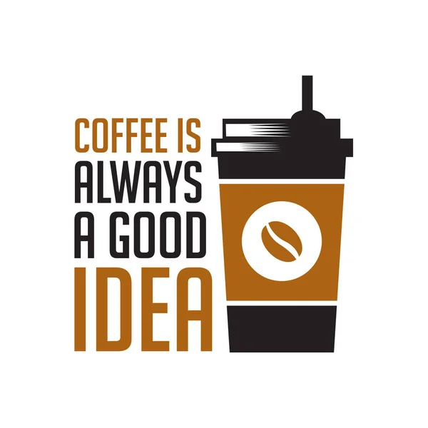 Κείμενο Καφέ Και Ρητό Καφές Είναι Πάντα Καλή Ιδέα — Διανυσματικό Αρχείο