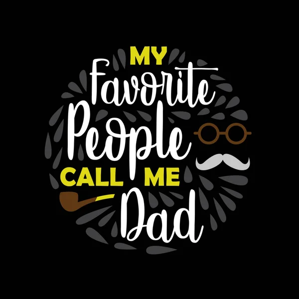 День Батька Промовляє Цитує Мої Улюблені Люди Називають Мене Татом — стоковий вектор