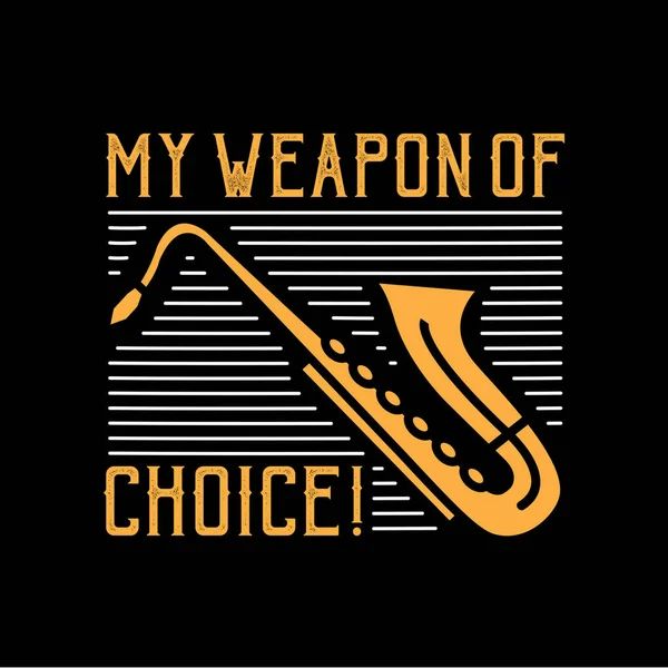 Saxofone Citação Dizendo Minha Arma Eleição — Vetor de Stock