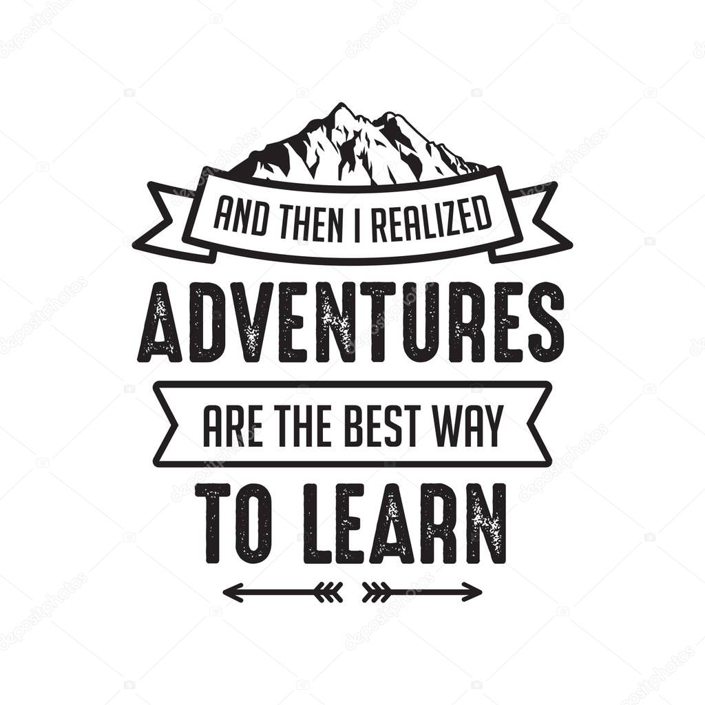 Are the best way to learn. Adventure Quote good for your goods