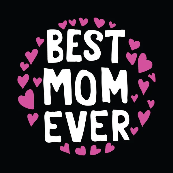 Best Mom Ever Mother Day Quote. Best for print Design like Clothing, T-shirt, and other