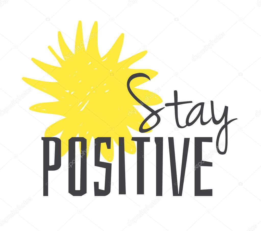 Hand drawn Illustration Sun. Doodle style element and Summer Quote. Yellow Solar System Objects with positive text STAY POSITIVE