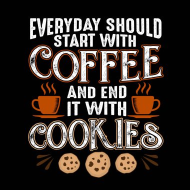 Kahve alıntısı. Her gün kahveyle başlayıp kurabiyeyle bitirmeli.