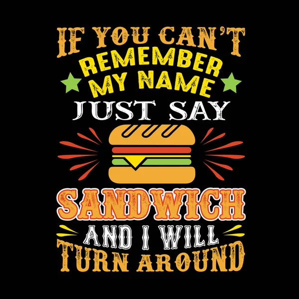 Benim Adım Hatırlayamıyorsanız Sadece Sandviç Dönecek Yiyecek Içecek Teklif — Stok Vektör