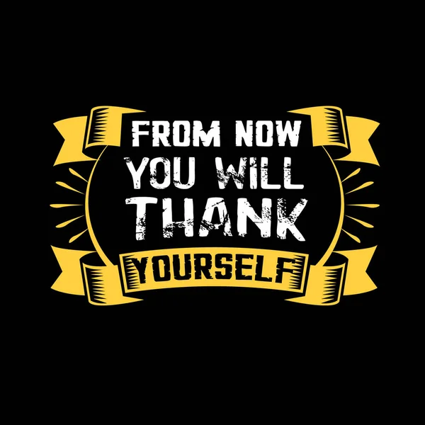 Business Quote Now You Thank Yourself — Stock Vector