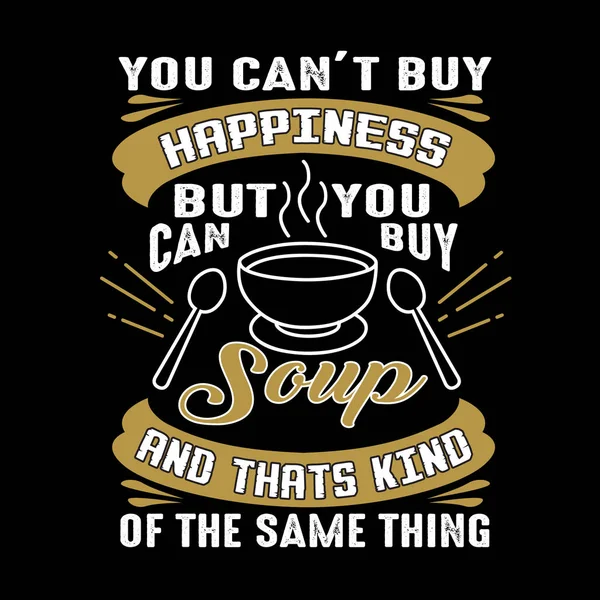 Можете Купити Щастя Але Можете Купити Суп Саме — стоковий вектор