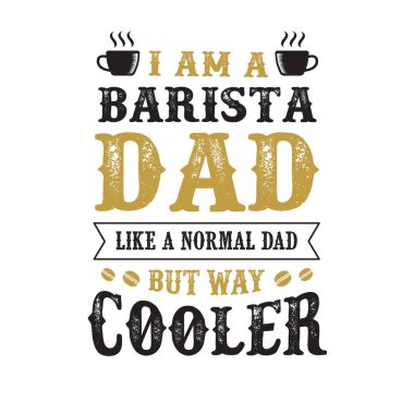 Baba s gün söyleyerek ve tırnak. Ben bir barista babayım