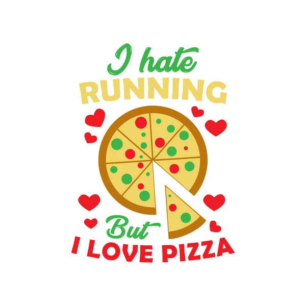 Pizza Idézet Mondás Utálom Futás Szeretem Pizza — Stock Vector