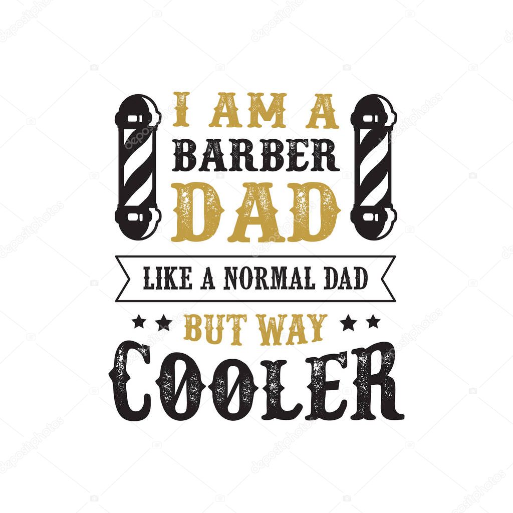 father s Day Saying and Quotes. I am a barber dad