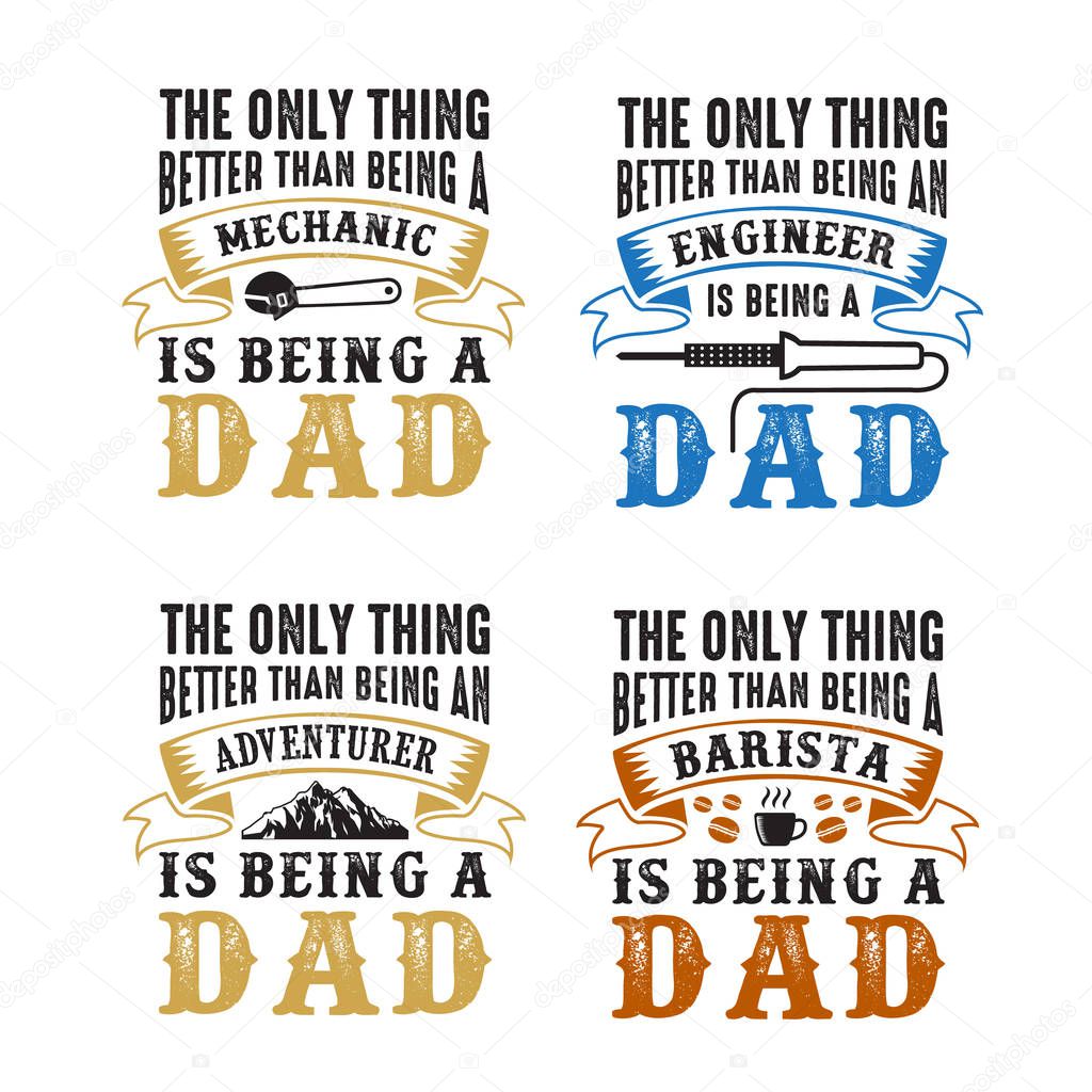 father s Day Saying and Quotes. The only thing better than being Set