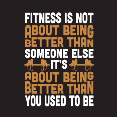 Fitness Alıntısı. Fitness, başkasından daha iyi olmak değildir..