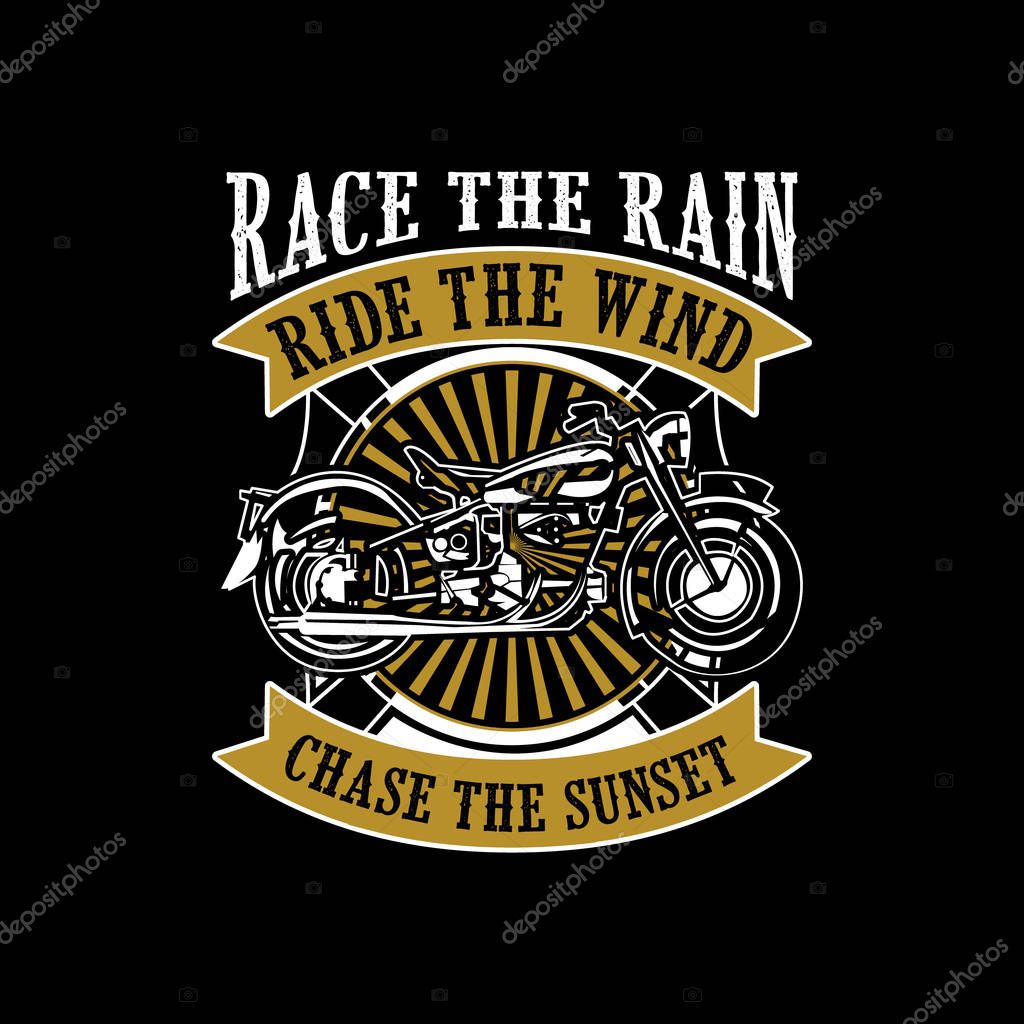 Ride Quote. Race the rain, ride the wind, chase the sunset