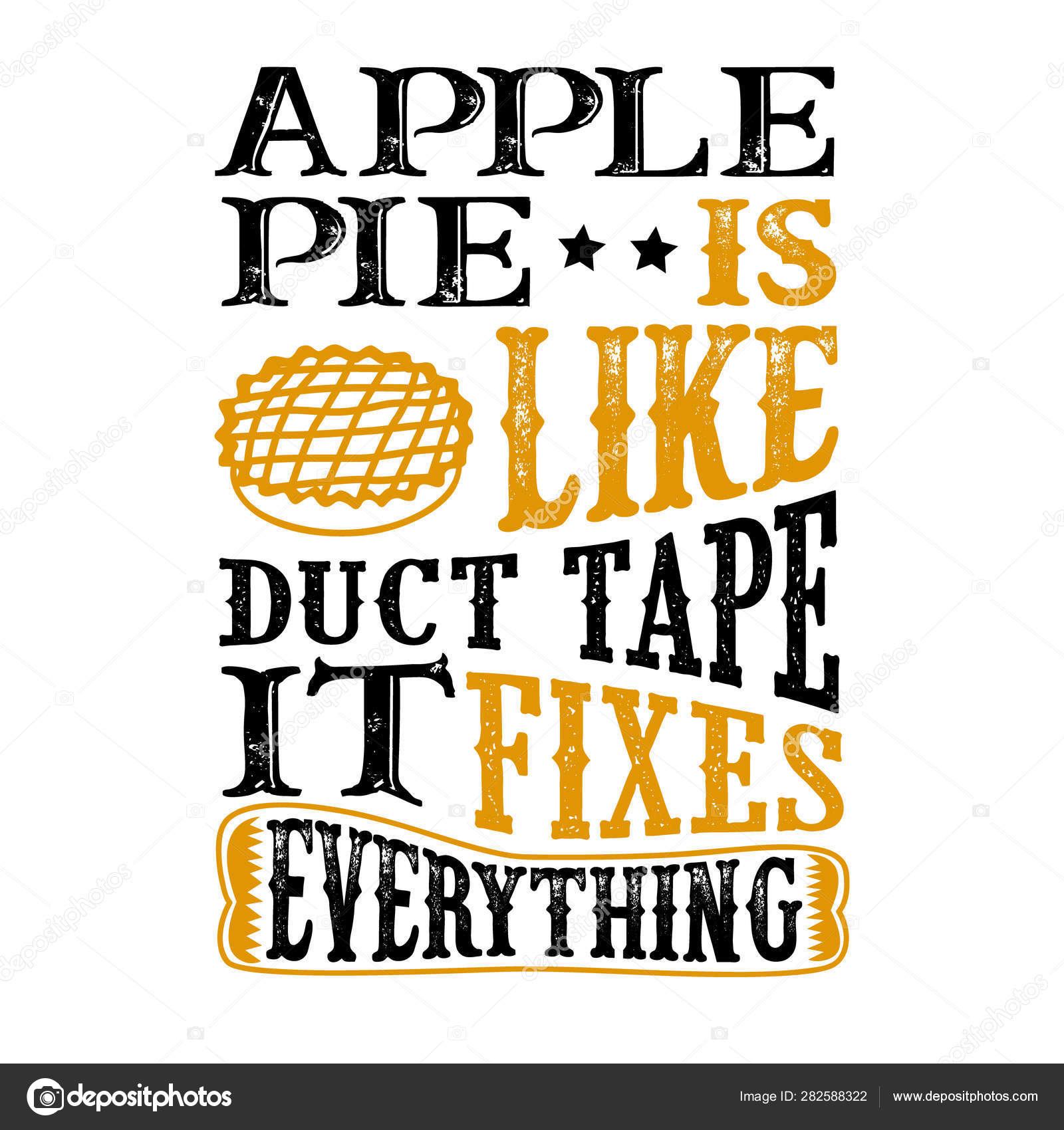 Apple Pie Is like duct tape it fixes everything. Funny food Quote