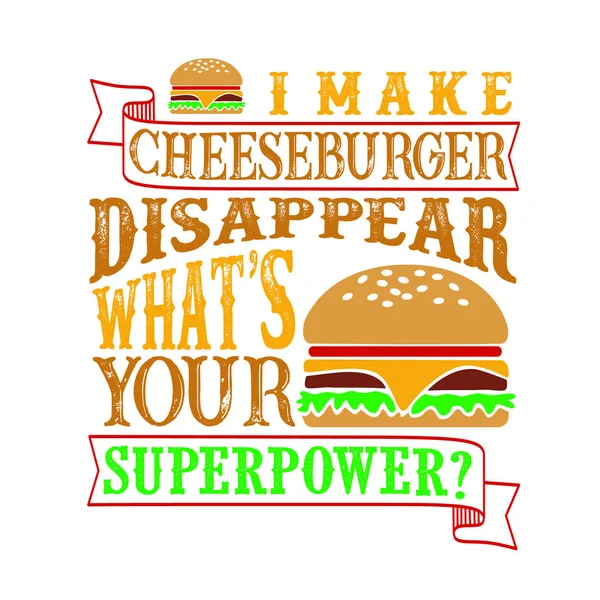 Ik maak de Cheeseburger verdwijnen wat s uw supermacht. Grappige voedsel offerte — Stockvector