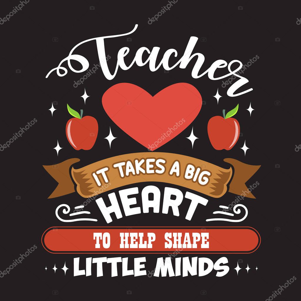Teacher Quote and Saying. Teacher it takes a big heart