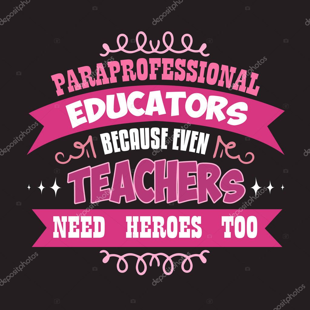 Teacher Quote and Saying. Paraprofessional educators because even teacher