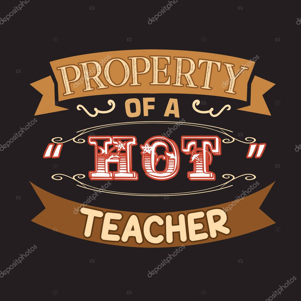 Teacher Quote and Saying. property of hot teacher