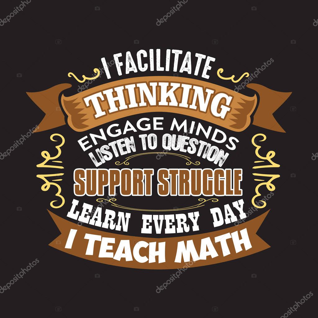 Teacher Quote and Saying. I facilitate thinking engage minds listen to question