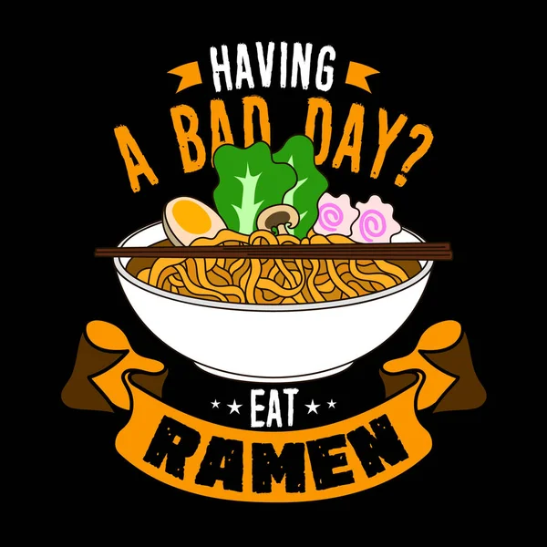 Περνάς Άσχημη Μέρα Φάε Τον Ράμεν Food Quote Και Slogan — Διανυσματικό Αρχείο