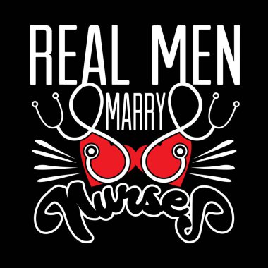 Hemşire Tırnak ve Slogan tişörte iyi gelir. Gerçek Erkekler Hemşirelerle Evlenir.