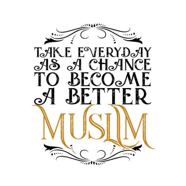 Müslüman Alıntısı ve Söylemesi dosya kesmek için iyidir. Her günü bir şans olarak gör.